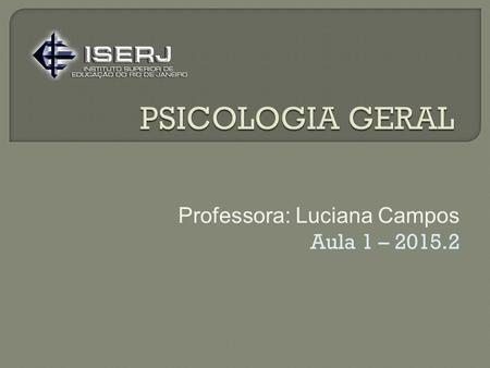 Professora: Luciana Campos Aula 1 –