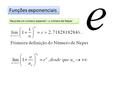 Funções exponenciais Recorda um número especial – o número de Neper.