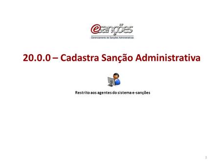 20.0.0 – Cadastra Sanção Administrativa 3 Restrito aos agentes do sistema e-sanções.