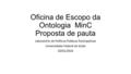 Oficina de Escopo da Ontologia MinC Proposta de pauta Laboratório de Políticas Públicas Participativas Universidade Federal de Goiás 20/01/2016.