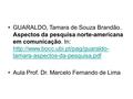 GUARALDO, Tamara de Souza Brandão. Aspectos da pesquisa norte-americana em comunicação. In:  tamara-aspectos-da-pesquisa.pdf.