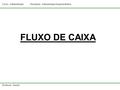 FLUXO DE CAIXA.