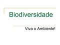 Biodiversidade Viva o Ambiente!.