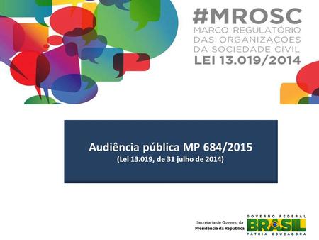 Audiência pública MP 684/2015 (Lei 13.019, de 31 julho de 2014)