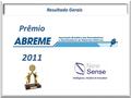 Prêmio2011 Resultado Gerais. Pesquisa - Prêmio ABREME Metodologia.