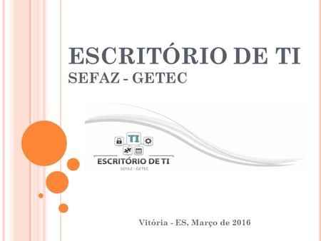 ESCRITÓRIO DE TI SEFAZ - GETEC Vitória - ES, Março de 2016.