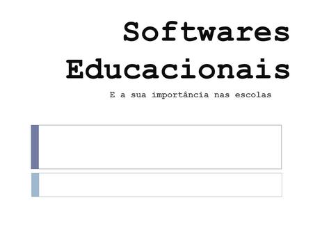 Softwares Educacionais E a sua importância nas escolas.