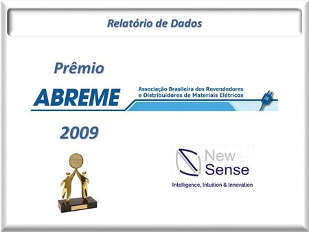 Prêmio2009 Relatório de Dados. Metodologia Pesquisa - Prêmio ABREME – 2009.