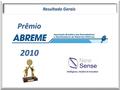 Prêmio2010 Resultado Gerais. Pesquisa - Prêmio ABREME Metodologia.