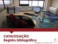 CATALOGAÇÃO Registro bibliográfico Capacitação no Uso do SABi - 2016.