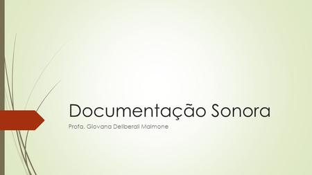 Documentação Sonora Profa. Giovana Deliberali Maimone.