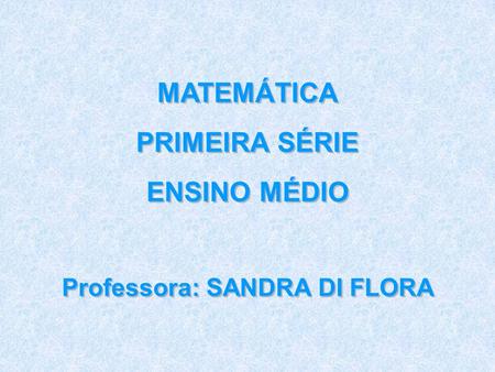 Professora: SANDRA DI FLORA