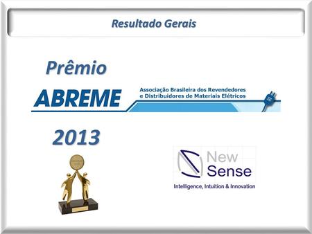 Prêmio2013 Resultado Gerais. Pesquisa - Prêmio ABREME Metodologia.