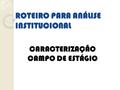 ROTEIRO PARA ANÁLISE INSTITUCIONAL