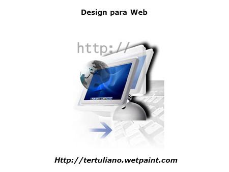 Design para Web  3 XHTML(continuação) Ferramentas para Web I.