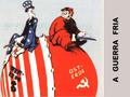 A GUERRA FRIA. DEFINIÇÃO: - Período da História que vai do final da II Guerra Mundial à Queda do Muro de Berlim (1945/1989) Conferência de Ialta Demolição.