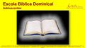 Escola Bíblica Dominical Adolescentes Instituto Bíblico da Igreja Cristã Maranata - Trabalho de Crianças, Intermediários e Adolescentes – Momento Profético.