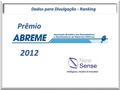 Prêmio2012 Dados para Divulgação - Ranking. Pesquisa - Prêmio ABREME Metodologia.