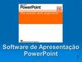 1 Software de Apresentação PowerPoint. 2 Criando uma Apresentação  A Tela do Power Point  O que é uma Apresentação?  Iniciando uma Apresentação  Inserindo.