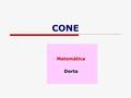 CONE Matemática Dorta. DEFINIÇÃO Consideremos um círculo qualquer em um plano alfa e um ponto V qualquer fora de alfa. Chama-se cone, a reunião de todos.