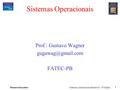 Pearson Education Sistemas Operacionais Modernos – 2ª Edição 1 Sistemas Operacionais Prof.: Gustavo Wagner FATEC-PB.