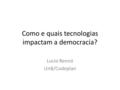 Como e quais tecnologias impactam a democracia? Lucio Rennó UnB/Codeplan.