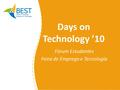 Days on Technology ’10 Fórum Estudantes Feira de Emprego e Tecnologia.