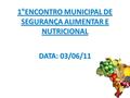 1°ENCONTRO MUNICIPAL DE SEGURANÇA ALIMENTAR E NUTRICIONAL