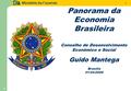 Ministério da Fazenda 1 1 Panorama da Economia Brasileira Conselho de Desenvolvimento Econômico e Social Guido Mantega Brasília 01/04/2008.