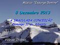 8 Dezembro 2013 A IMACULADA CONCEIÇÃO Domingo II do Advento A IMACULADA CONCEIÇÃO Domingo II do Advento Música: “Exsurge Domine” Vale de Ordesa.
