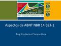 Aspectos da ABNT NBR 14.653-1 Eng. Frederico Correia Lima.