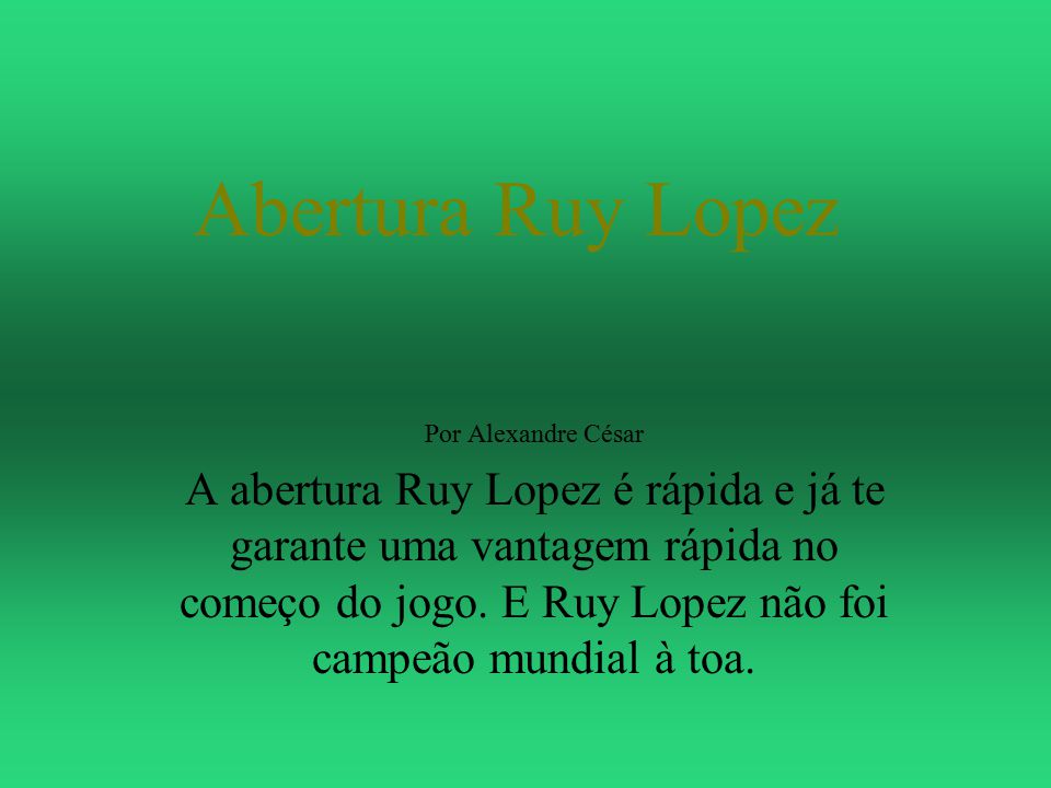 Abertura Ruy Lopez Por Alexandre César - ppt carregar