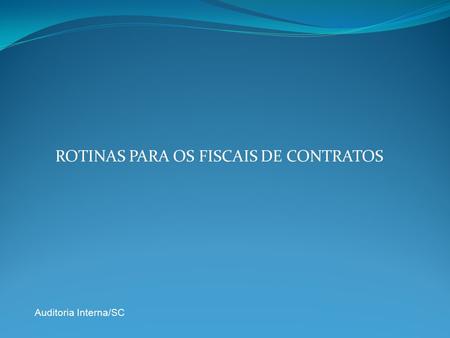 ROTINAS PARA OS FISCAIS DE CONTRATOS