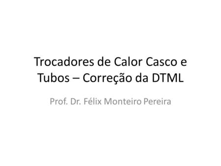 Trocadores de Calor Casco e Tubos – Correção da DTML
