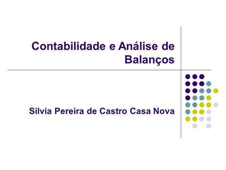 Contabilidade e Análise de Balanços Silvia Pereira de Castro Casa Nova.
