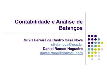 Contabilidade e Análise de Balanços Silvia Pereira de Castro Casa Nova Daniel Ramos Nogueira