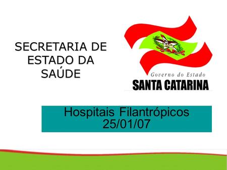 SECRETARIA DE ESTADO DA SAÚDE Hospitais Filantrópicos 25/01/07.