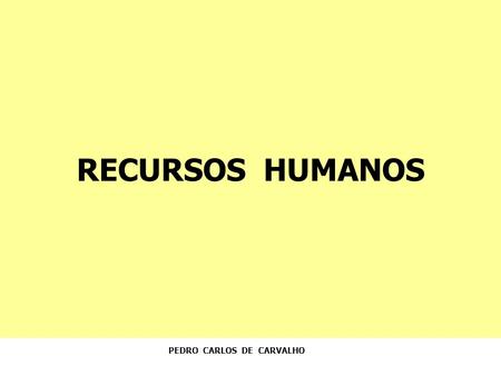 RECURSOS HUMANOS PEDRO CARLOS DE CARVALHO.