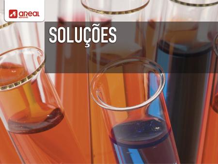 Em Química, chama-se solução a uma mistura homogénea constituída por um solvente e por um ou mais solutos nele dissolvidos. O soluto é a substância que.