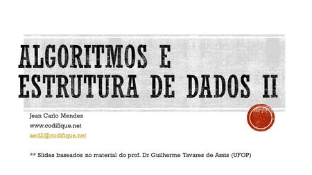Jean Carlo Mendes  ** Slides baseados no material do prof. Dr Guilherme Tavares de Assis (UFOP)