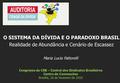 Maria Lucia Fattorelli Congresso da CSB – Central dos Sindicatos Brasileiros Centro de Convenções Brasília, 26 de fevereiro de 2016 O SISTEMA DA DÍVIDA.