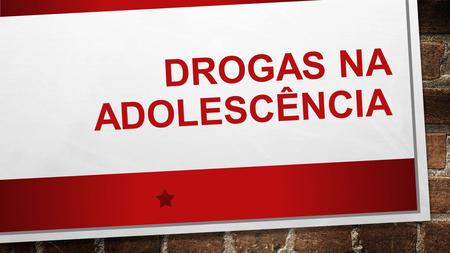Drogas na Adolescência