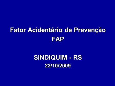 Fator Acidentário de Prevenção FAP SINDIQUIM - RS 23/10/2009.