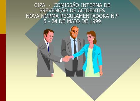 CIPA - COMISSÃO INTERNA DE PREVENÇÃO DE ACIDENTES NOVA NORMA REGULAMENTADORA N.º 5 - 24 DE MAIO DE 1999.