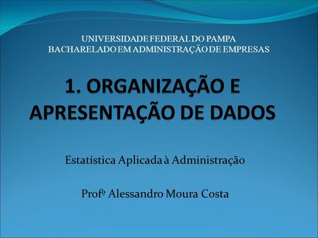 Estatística Aplicada à Administração Profº Alessandro Moura Costa