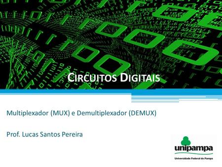 Circuitos Digitais Multiplexador (MUX) e Demultiplexador (DEMUX)