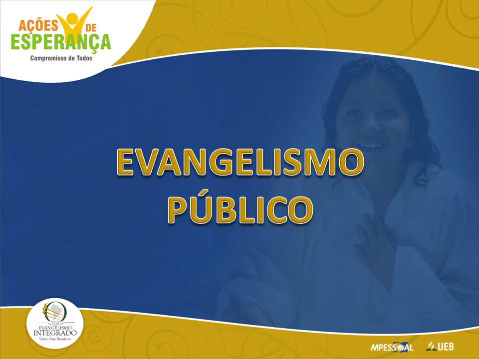 O INÍCIO DO EVANGELISMO - ppt carregar