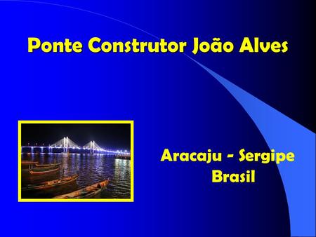 Ponte Construtor João Alves Aracaju - Sergipe Brasil.