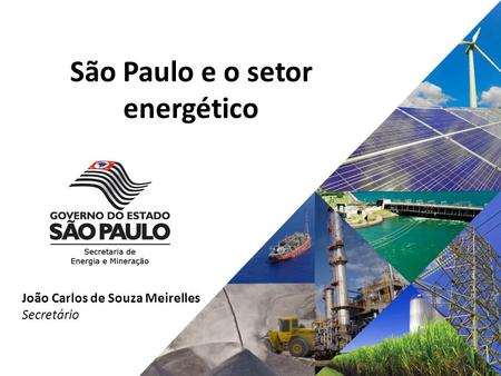 João Carlos de Souza Meirelles Secretário São Paulo e o setor energético.