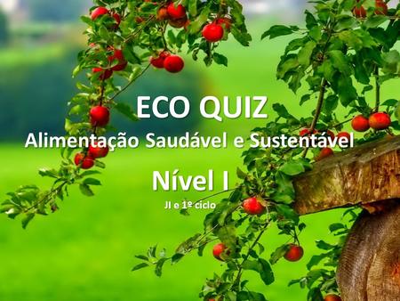 ECO QUIZ Alimentação Saudável e Sustentável Nível I JI e 1º ciclo.